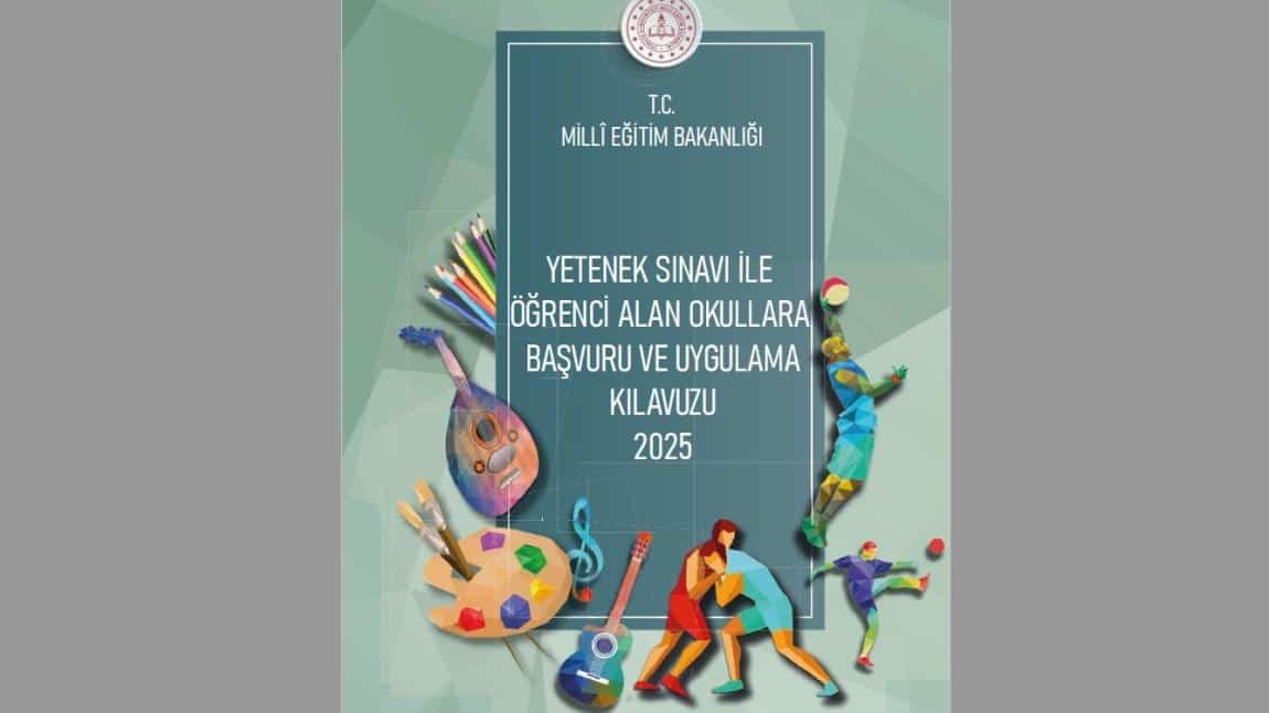YETENEK SINAVI İLE ÖĞRENCİ ALAN OKULLARA BAŞVURU VE UYGULAMA KILAVUZU 2025